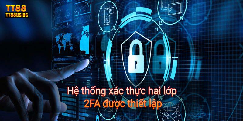 Hệ thống xác thực hai lớp 2FA được thiết lập