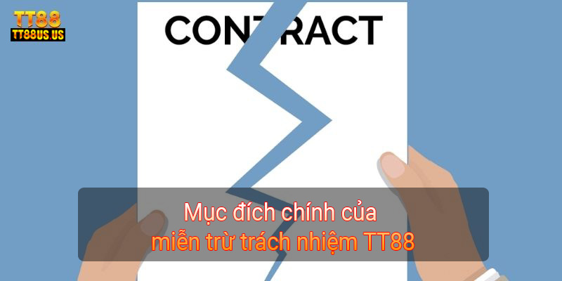 Mục đích chính của miễn trừ trách nhiệm TT88