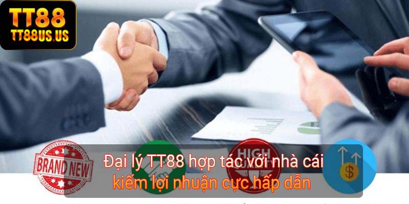  Đại lý TT88 hợp tác với nhà cái kiếm lợi nhuận cực hấp dẫn