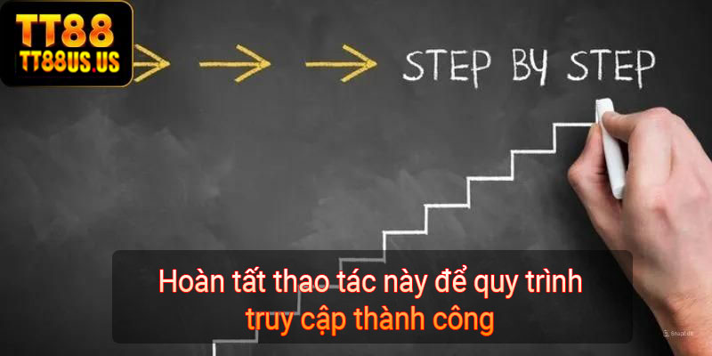 Hoàn tất thao tác này để quy trình truy cập thành công