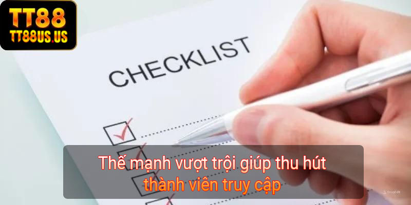 Thế mạnh vượt trội giúp thu hút thành viên truy cập 