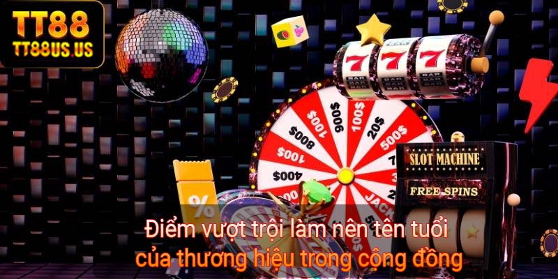 Điểm vượt trội làm nên tên tuổi của thương hiệu trong cộng đồng