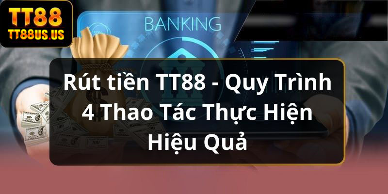 Rút tiền TT88 - rut-tien-tt88