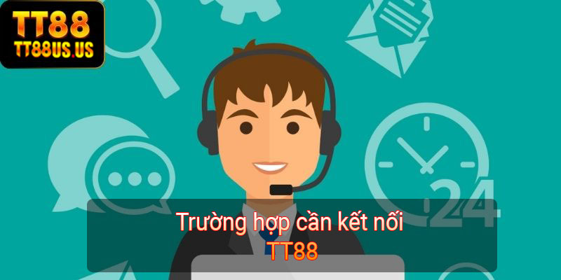 Trường hợp cần kết nối TT88