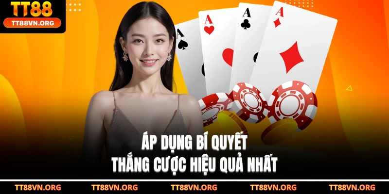 Áp dụng bí quyết thắng cược hiệu quả nhất