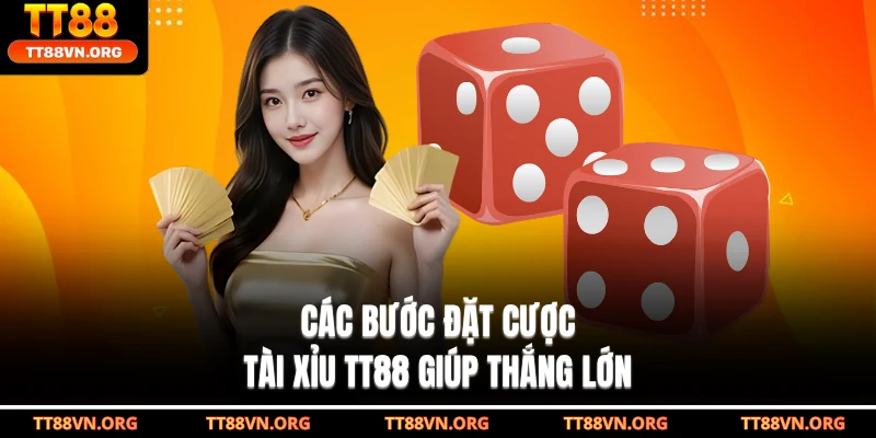 Các bước đặt cược tài xỉu TT88 giúp thắng lớn