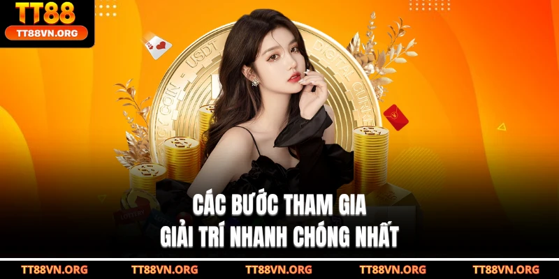 Các bước tham gia giải trí nhanh chóng nhất