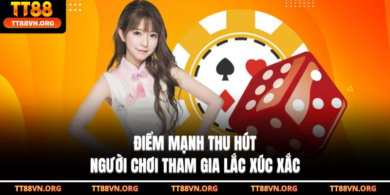 Điểm mạnh thu hút người chơi tham gia lắc xúc xắc