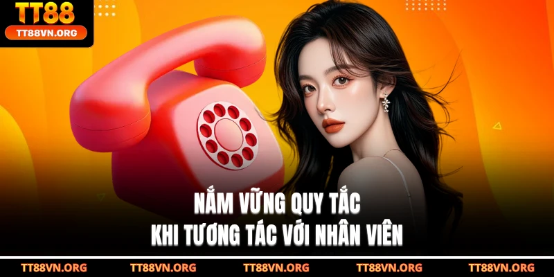 Nắm vững quy tắc khi tương tác với nhân viên