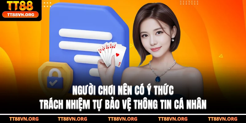 Người chơi nên có ý thức trách nhiệm tự bảo vệ thông tin cá nhân