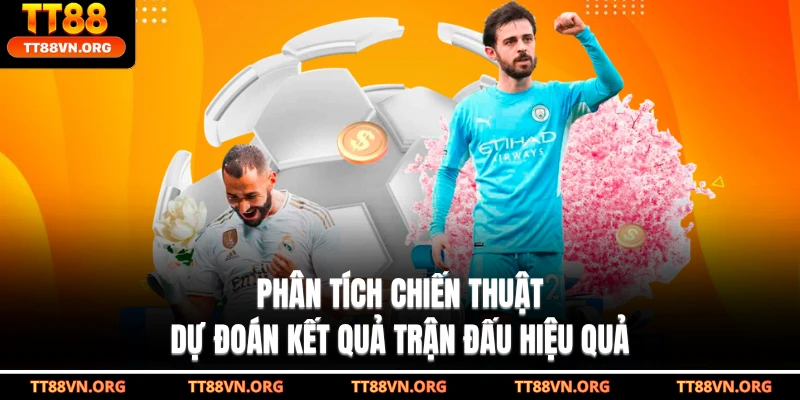 Phân tích chiến thuật dự đoán kết quả trận đấu hiệu quả