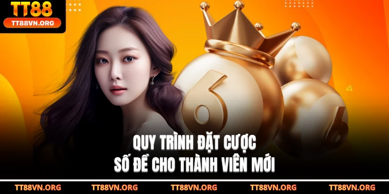 Quy trình đặt cược số đề cho thành viên mới
