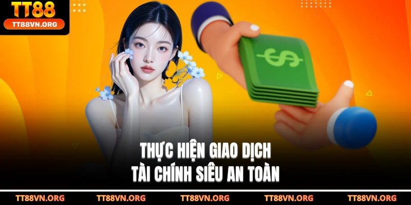 Thực hiện giao dịch tài chính siêu an toàn