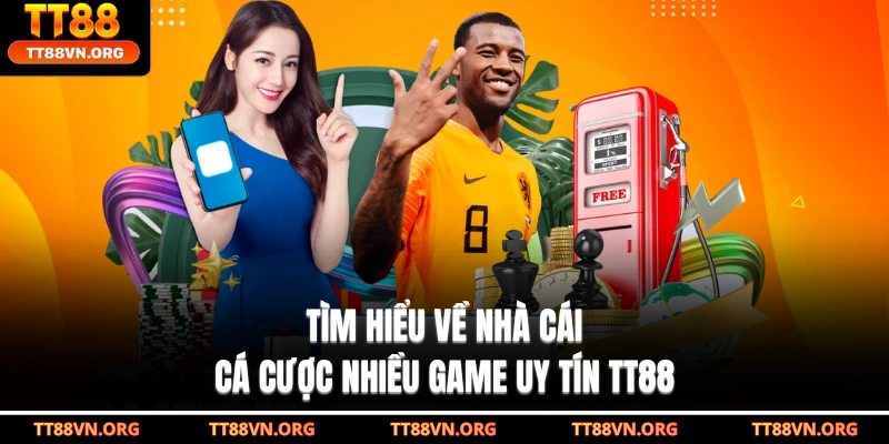 Tìm hiểu về nhà cái cá cược nhiều game uy tín TT88