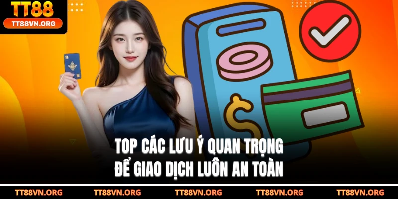 Top các lưu ý quan trọng để giao dịch luôn an toàn