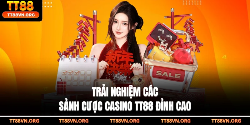 Trải nghiệm các sảnh cược casino TT88 đỉnh cao