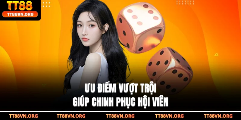 Ưu điểm vượt trội giúp chinh phục hội viên